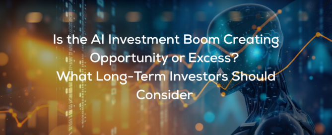 "Is the AI Investment Boom Creating Opportunity or Excess? What Long-Term Investors Should Consider" text over an image of stocks and a robot