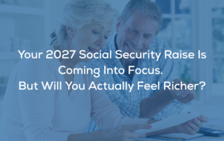 Your 2027 Social Security Raise Is Coming Into Focus. But Will You Actually Feel Richer?