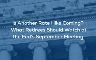 Is Another Rate Hike Coming? What Retirees Should Watch at the Fed’s September Meeting - Federal Reserve Rate Hike