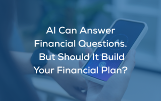 AI Can Answer Financial Questions. But Should It Build Your Financial Plan?